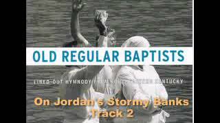 Old Regulars Baptists  On Jordans Stormy Banks Line Singing [upl. by Harhay759]