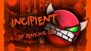 Incipient by Jenkins me Demon  Geometry Dash [upl. by Hoopen757]