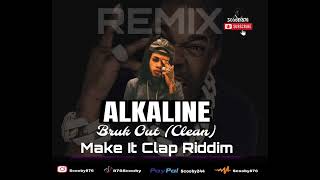 Alkaline  Bruk Out Remix Clean Busta Rhymes Make It Clap Riddim [upl. by Auhsot]