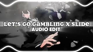 lets go gambling x slide audio edit [upl. by Wain514]