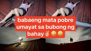 Babaeng mata pobre umakyat sa bubong ng bahay✌🏼🤪🤪 mamamitchvlog [upl. by Larkins883]