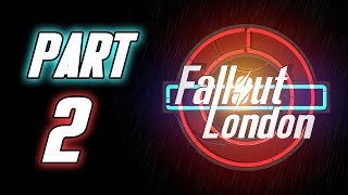 Fallout London  Gameplay Walkthrough  Part 2  quotDiscovering More About What We Arequot [upl. by Yclek]