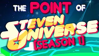 The Point of Steven Universe  Season 1 [upl. by Wenn]