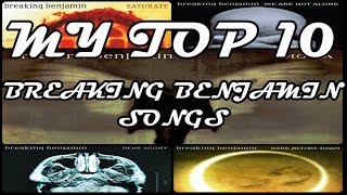 My Top 10 Breaking Benjamin Songs [upl. by Arol]