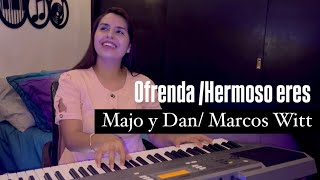 “Ofrenda” Majo y Dan “Hermoso eres”Marcos Witt Cover Piano Estefany Suárez [upl. by Giwdul]