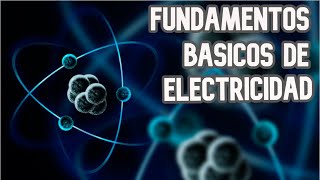 FUNDAMENTOS BÁSICOS DE ELECTRICIDAD TEMA 1 [upl. by Frulla]