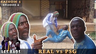 Les Baos  REAL vs PSG Saison 1 Episode 4 [upl. by Herwick34]