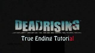 Dead Rising True Ending Tutorial [upl. by Naujed]