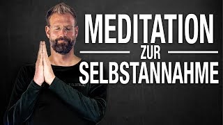 Geführte Meditation zur SELBSTANNAHME  Sich selber lieben lernen [upl. by Nagn]