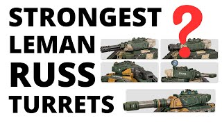 What are the BEST Leman Russ Battle Tank Turrets in 10th Edition Astra Militarum Comparison Video [upl. by Bennett]