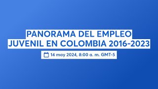 PANORAMA DEL EMPLEO JUVENIL EN COLOΜΒΙΑ 20162023 [upl. by Sandro]