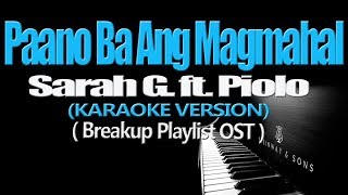 PAANO BA ANG MAGMAHAL  Sarah G ft Piolo KARAOKE VERSION [upl. by Evangelin643]