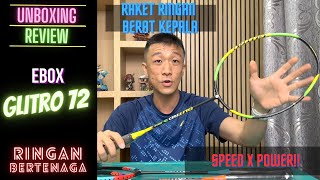 review raket ringan untuk power smash  EBOX Glitro 72 [upl. by Roseanna]