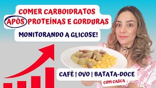 🔷 Comer Carboidrato Após Proteína e Gordura Impacto na Glicemia Café Ovo e BatataDoce Testadosquot [upl. by Laram]