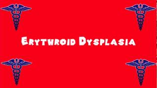 Pronounce Medical Words ― Erythroid Dysplasia [upl. by Louella]