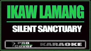 Ikaw Lamang  SILENT SANCTUARY KARAOKE [upl. by Tobie666]