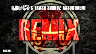 RAHC042 DJKuraras Trash Soundz Assortment [upl. by Marquita779]