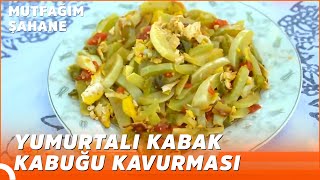 Yumurtalı Kabak Kabuğu Kavurması  Özlem amp Yasin ile Mutfağım Şahane [upl. by Yelekreb]