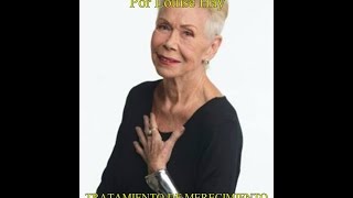 TRATAMIENTO DE MERECIMIENTO POR LOUISE HAY [upl. by Brawley]