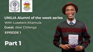 UNILIA Alumni of the Week Series  EP 1  With Abel Chilenga  PART 1 [upl. by Anitsirc]