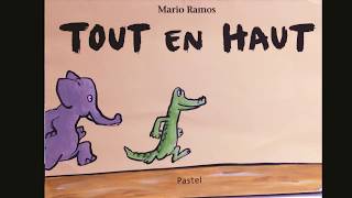 quotTout en hautquot  une histoire de Mario Ramos Ed École des Loisirs [upl. by Piggy253]