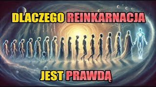 Dlaczego reinkarnacja jest prawdą [upl. by Kev]