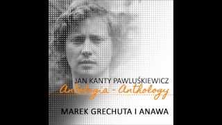 Dni których nie znamy  Anawa i Marek Grechuta  Jan Kanty Pawluśkiewicz Antologia [upl. by Nylidnam985]