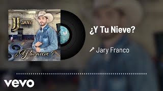 Jary Franco  ¿Y Tu Nieve Audio [upl. by Nagel886]