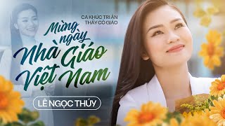 Mừng Ngày Nhà Giáo Việt Nam  Lê Ngọc Thúy  Ca khúc Ý Nghĩa Tri Ân Thầy Cô giáo Nhân Ngày 2011 [upl. by Assirialc]