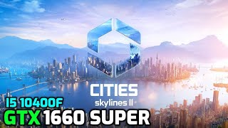 Cities Skylines 2  GTX 1660 Super  i5 10400f  Benchmark [upl. by Vel]