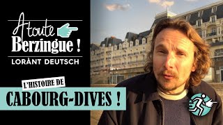 Lhistoire de CABOURG DIVES A toute Berzingue [upl. by Cristionna]