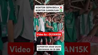 BUKTI INDONESIA CINTA DAMAI SUPORTER ARAB SAUDI AMAN DAN NYAMAN DI GBK MALAH SAMBIL GAMBUSAN PULA [upl. by Diley]