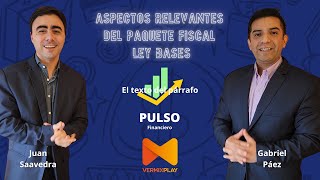 4to PROG PULSO FINANCIERO  ASPECTOS RELEVANTES DEL PAQUETE FISCAL LEY BASES [upl. by Lebaron]