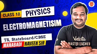 Electromagnetism  Class 10 Physics  State Board  CBSE  AP amp TS  Manabadi Naveen Sir [upl. by Assiron]