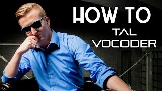 HOW TO TAL VOCODER [upl. by Balcke]