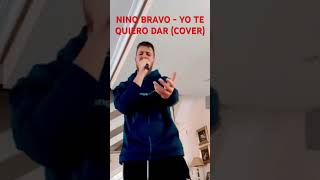 Yo te quiero dar  COVER NINO BRAVO ninobravo [upl. by Asilrahc]