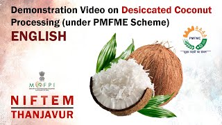 Demonstration Video on Desiccated Coconut Processing under PMFME Scheme  ENGLISH [upl. by Athiste135]