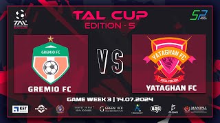 TAL CUP  BANGALORE  EDITION 5  GAMEWEEK 3  GREMIO FC VS YATAGHAN FC  14072024 [upl. by Haram]