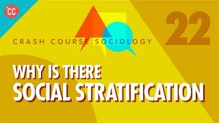 Why is there Social Stratification Crash Course Sociology 22 [upl. by Polloch]