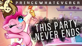 PrinceWhateverer  This Party Never Ends Ft Blackened Pony Life [upl. by Dun]