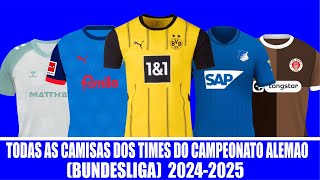 TODAS AS CAMISAS DOS TIMES DO CAMPEONATO ALEMÃO BUNDESLIGA 2024 2025 [upl. by Haldeman]