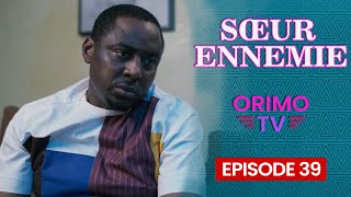 SŒUR ENNEMIE  Episode 39  Série Africaine [upl. by Spiros]