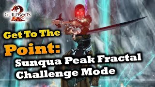 Get To The Point Sunqua Peak Fractal Challenge Mode Guide  Guild Wars 2 [upl. by Hoppe201]