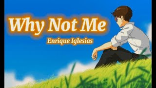 Enrique Iglesias  Why Not Me Lyrics Animated Video [upl. by Iek]