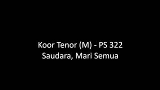 Koor Tenor M  PS 322  Saudara Mari Semua [upl. by Odnalra426]