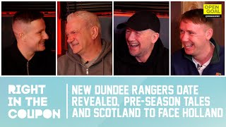 NEW DUNDEE RANGERS DATE REVEALED PRESEASON TALES amp SCOTLAND TO FACE HOLLAND  Right In The Coupon [upl. by Esirrehc382]