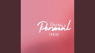 Dont Take It Personal [upl. by Yelrahc]