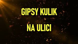 GIPSY KULIK  NA ULICI  COVER  2022 [upl. by Aurelie]