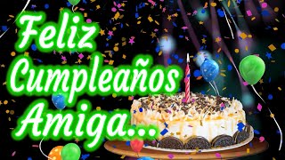 Feliz Cumpleaños Amiga  Para mi Amiga en su Cumpleaños  Dedicatorias [upl. by Allemap684]