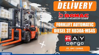 DELIVERY BOMAC FORKLIFT AUTOMATIC DIESEL 3T RD30A MS4S MENUJU PT RAY CARGO [upl. by Nagar]